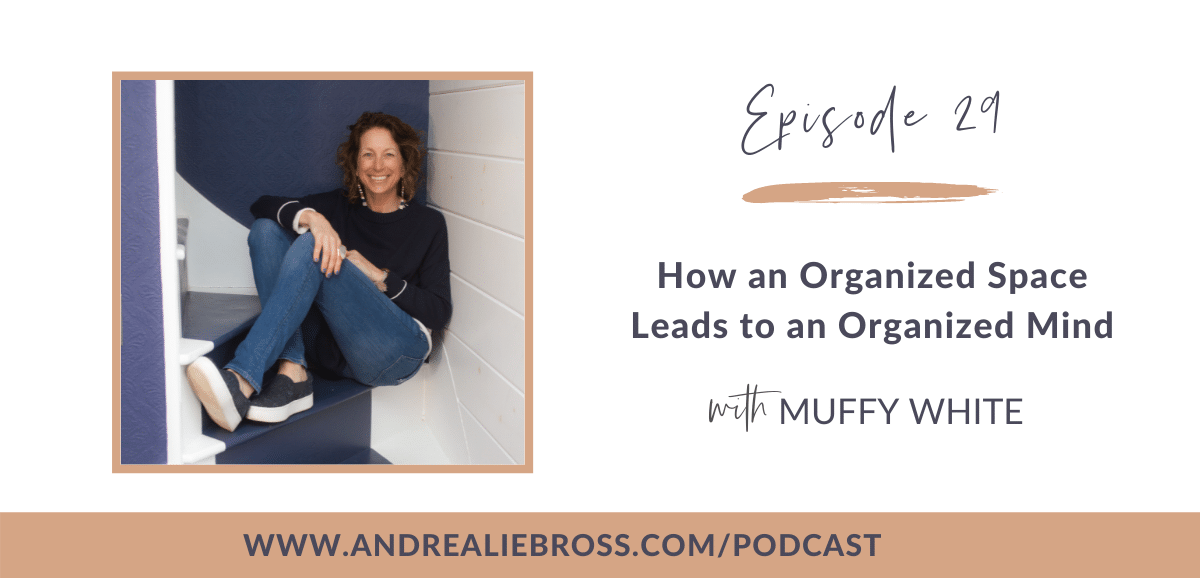 How an Organized Space Leads to an Organized Mind with Muffy White