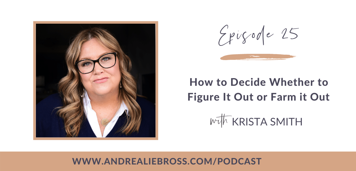 How to Decide Whether to Figure It Out or Farm it Out with Krista Smith