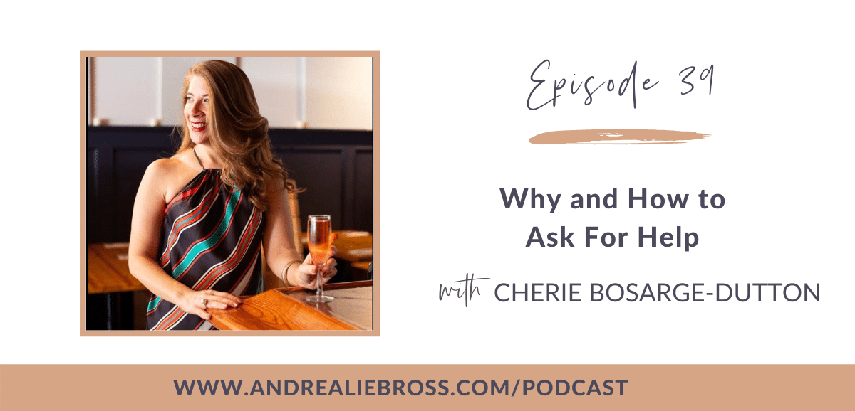 Why and How to Ask For Help with Cherie Bosarge-Dutton