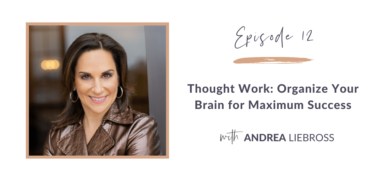 Thought Work: Organize Your Brain