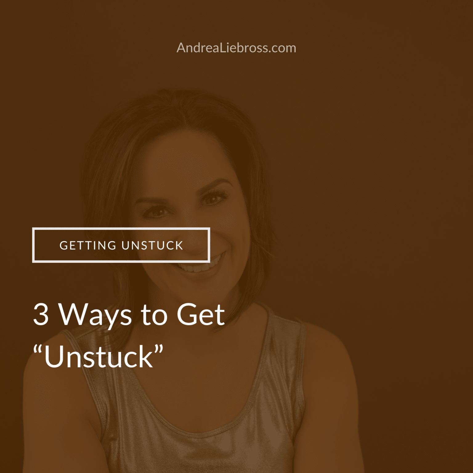 3 Ways to Get "Unstuck"