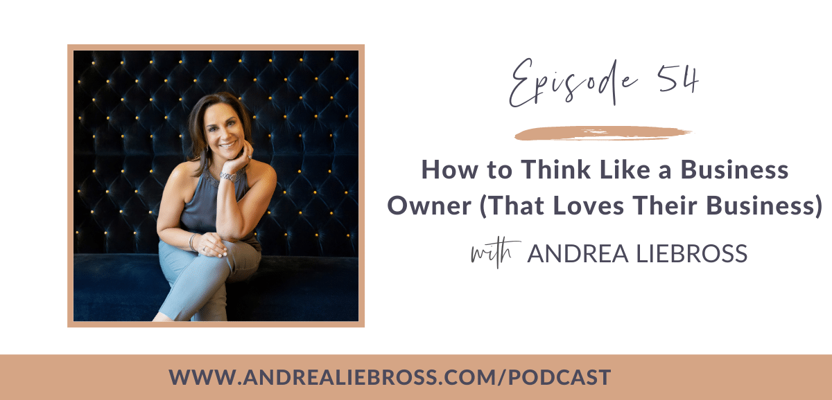 How to Think Like a Business Owner (That Loves Their Business)