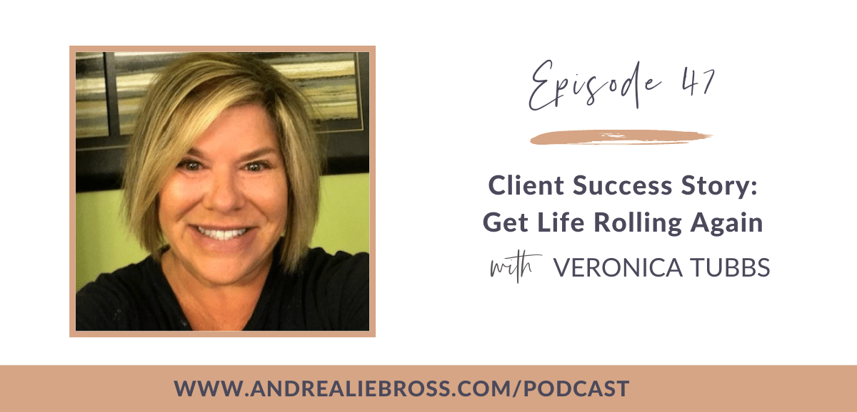Client Success Story: Get Life Rolling Again with Veronica Tubbs