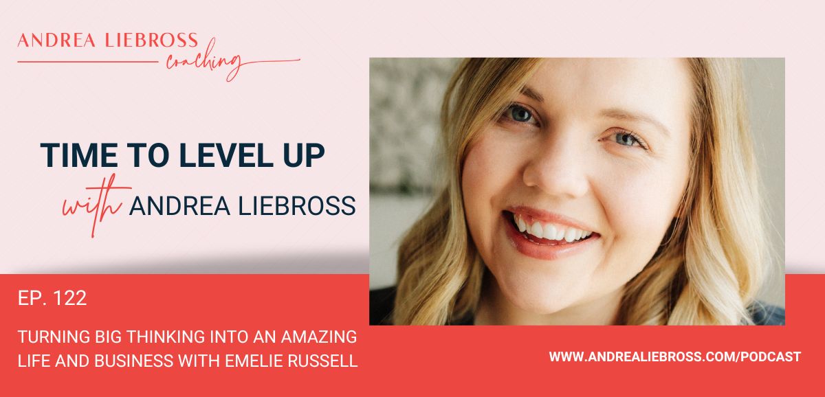 Turning Big Thinking Into an Amazing Life and Business with Emelie Russell