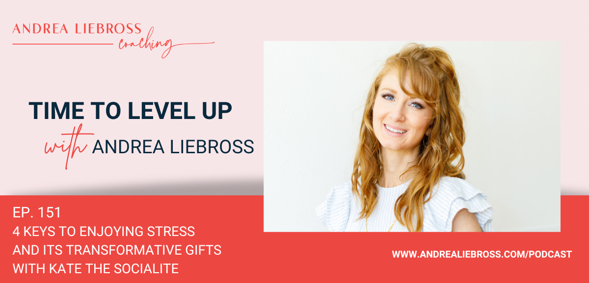 4 Keys to Enjoying Stress and Its Transformative Gifts with Kate the Socialite