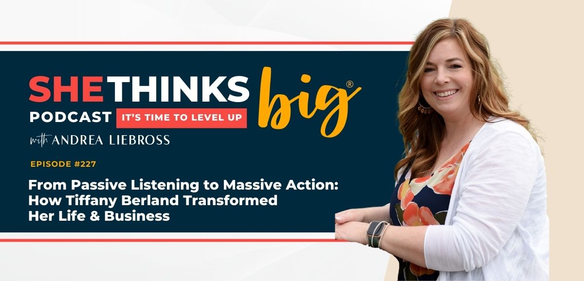 From Passive Listening to Massive Action: How Tiffany Berland Transformed Her Life & Business