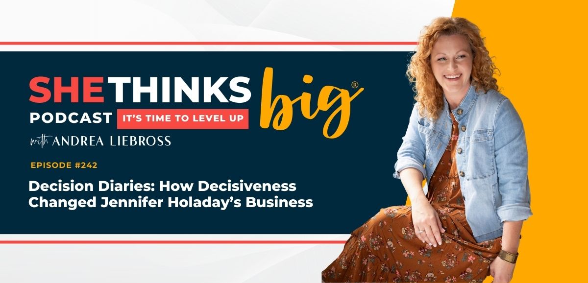 Decision Diaries: How Decisiveness Changed Jennifer Holaday’s Business